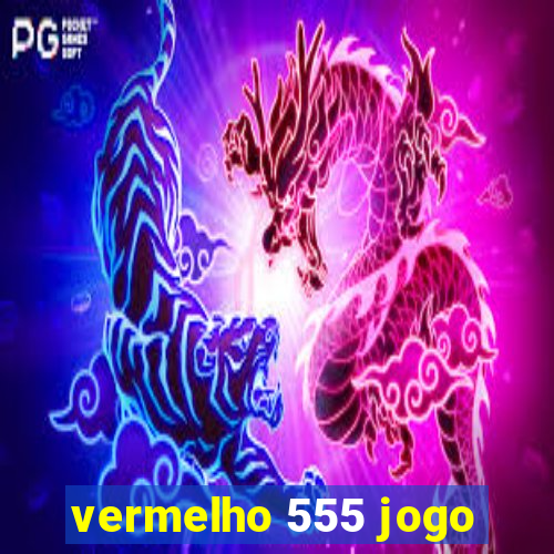 vermelho 555 jogo