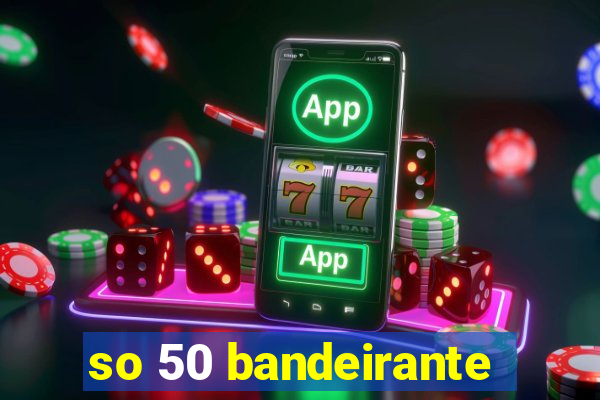 so 50 bandeirante