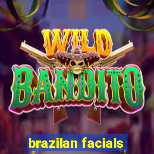 brazilan facials