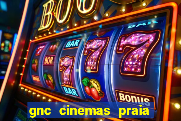 gnc cinemas praia de belas