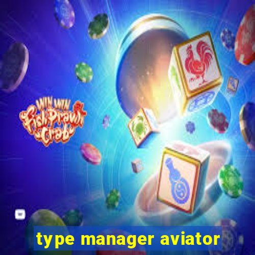 type manager aviator