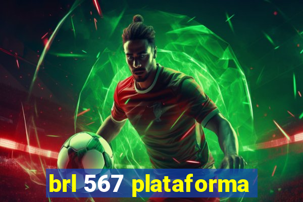 brl 567 plataforma