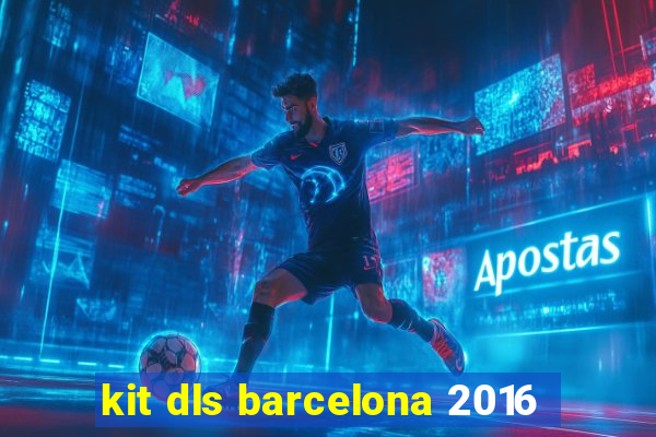 kit dls barcelona 2016