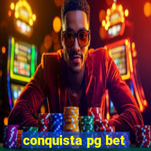 conquista pg bet