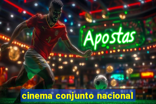 cinema conjunto nacional