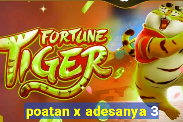 poatan x adesanya 3