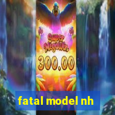 fatal model nh