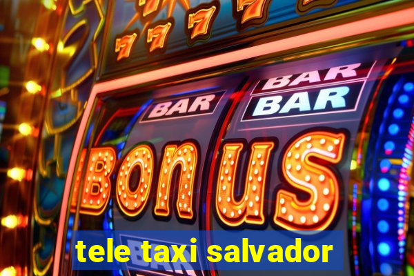 tele taxi salvador