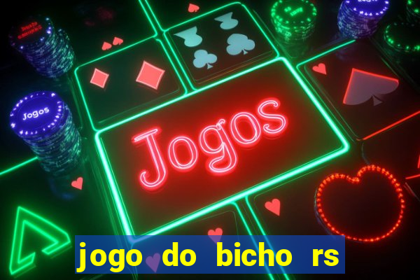 jogo do bicho rs resultado certo de hoje 14h 18h rs consulta