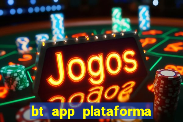 bt app plataforma de jogos