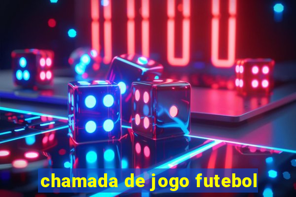 chamada de jogo futebol