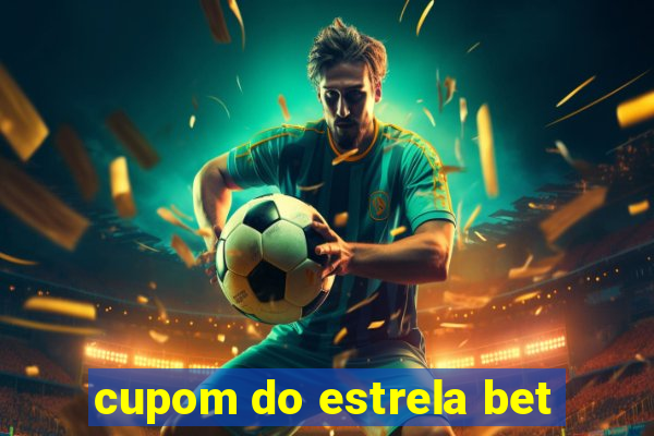 cupom do estrela bet