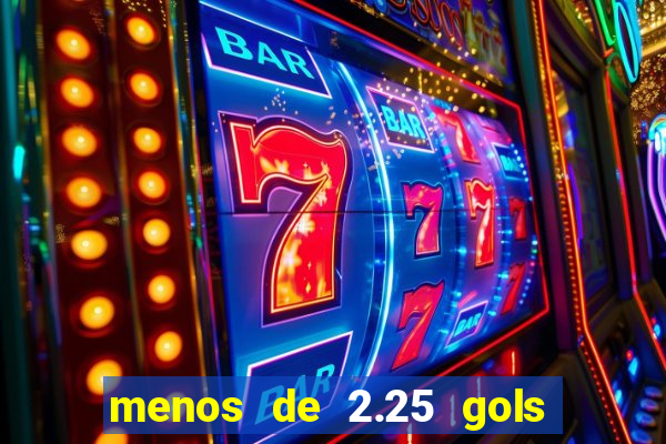 menos de 2.25 gols o que significa