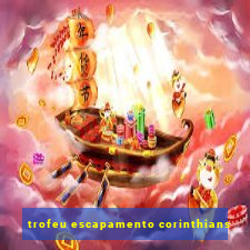 trofeu escapamento corinthians