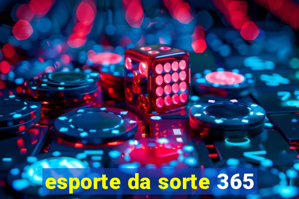 esporte da sorte 365