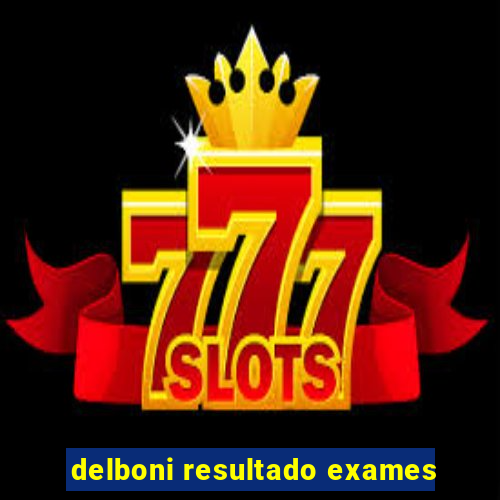 delboni resultado exames