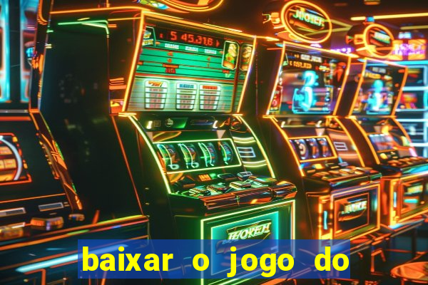 baixar o jogo do tigre 777