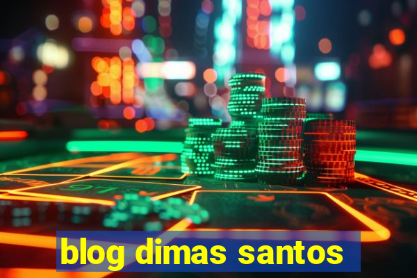 blog dimas santos