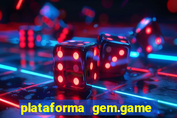 plataforma gem.game é confiável