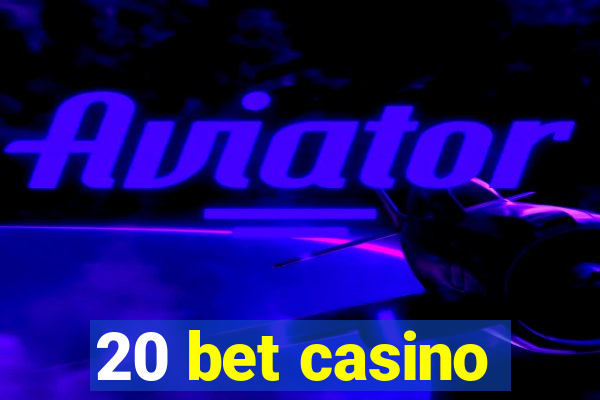 20 bet casino