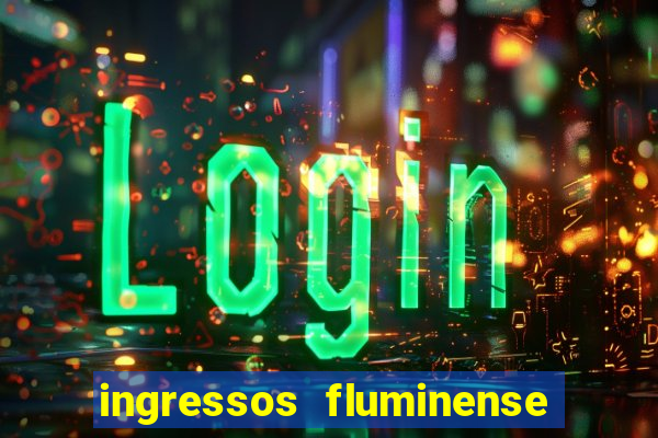 ingressos fluminense x criciúma