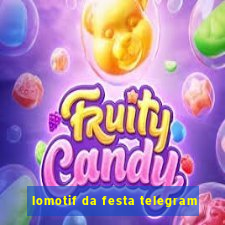 lomotif da festa telegram