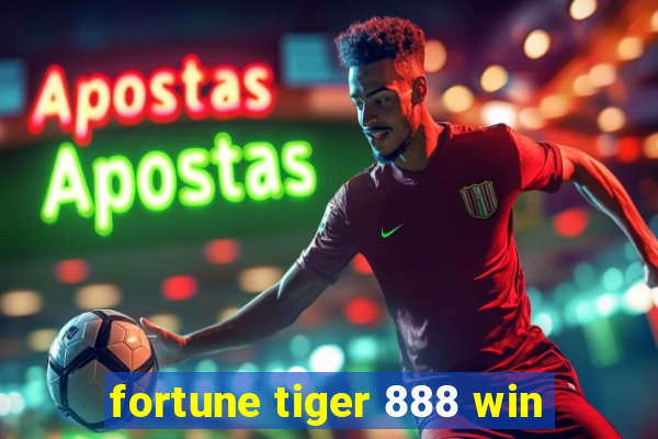 fortune tiger 888 win