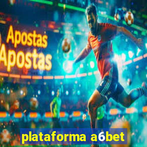 plataforma a6bet