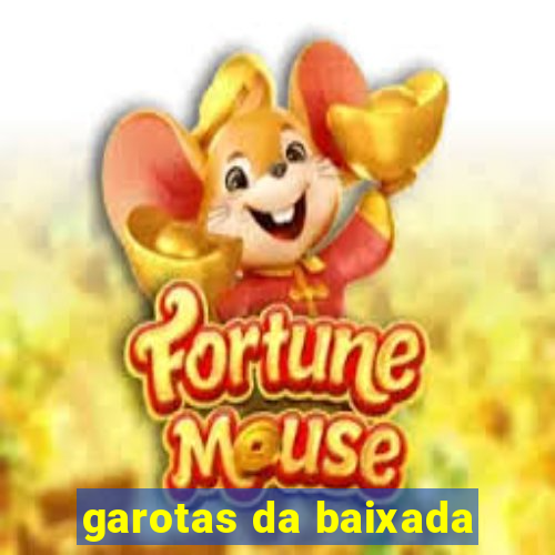 garotas da baixada