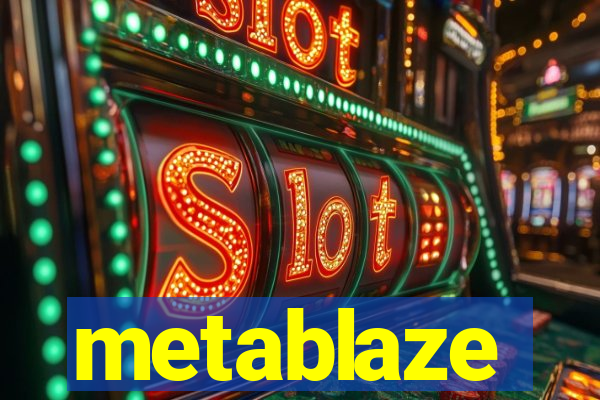 metablaze