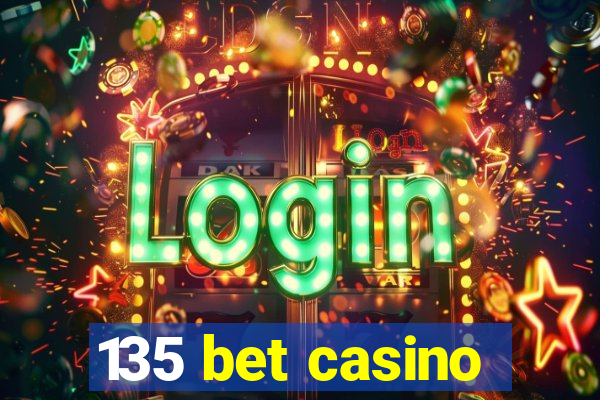 135 bet casino