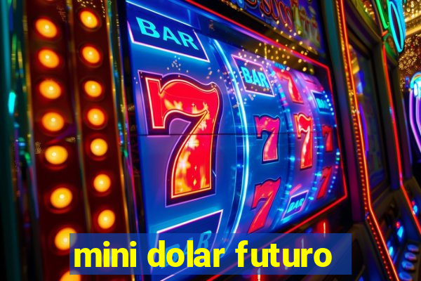 mini dolar futuro