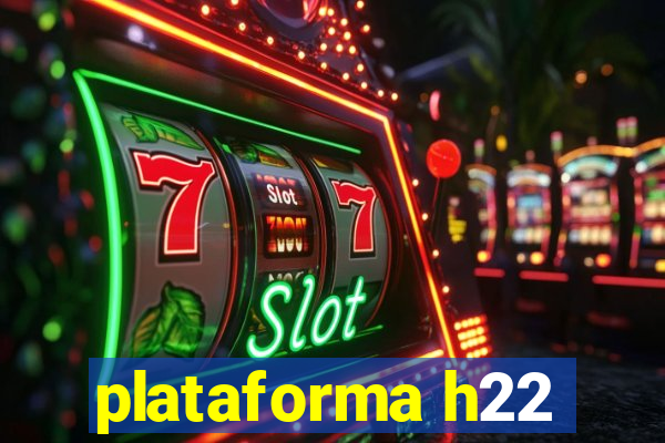 plataforma h22