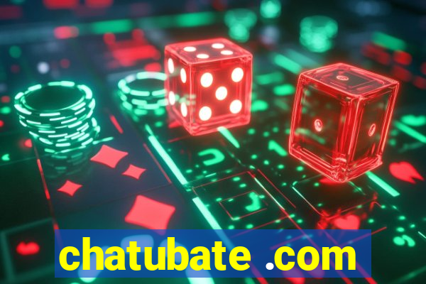 chatubate .com