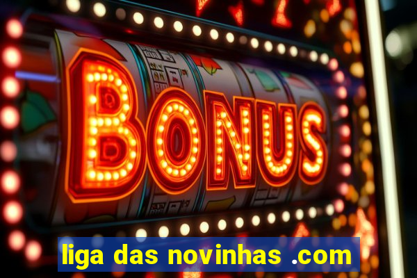 liga das novinhas .com