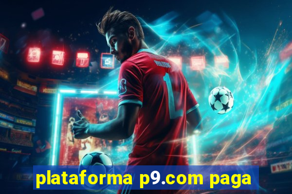 plataforma p9.com paga