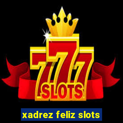 xadrez feliz slots