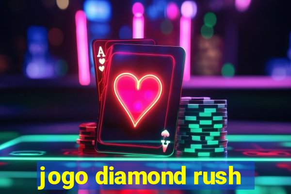 jogo diamond rush