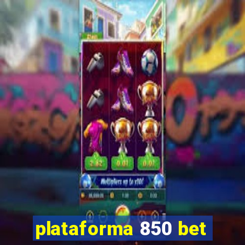 plataforma 850 bet