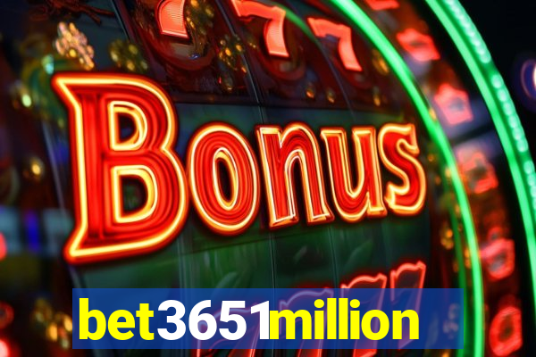 bet3651million