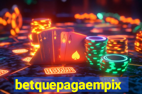 betquepagaempix