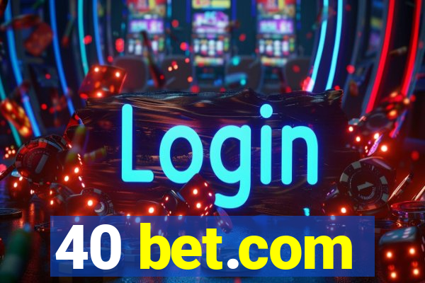 40 bet.com