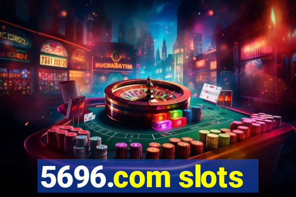 5696.com slots