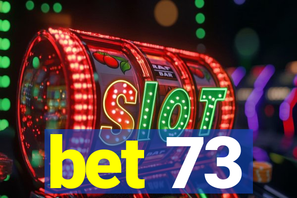 bet 73