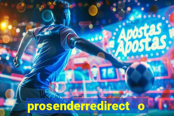 prosenderredirect o que é