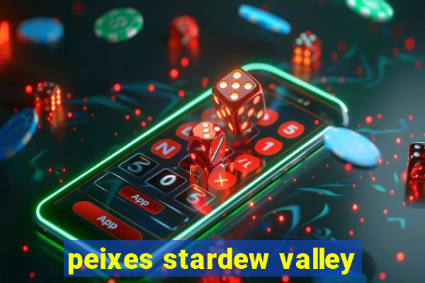 peixes stardew valley