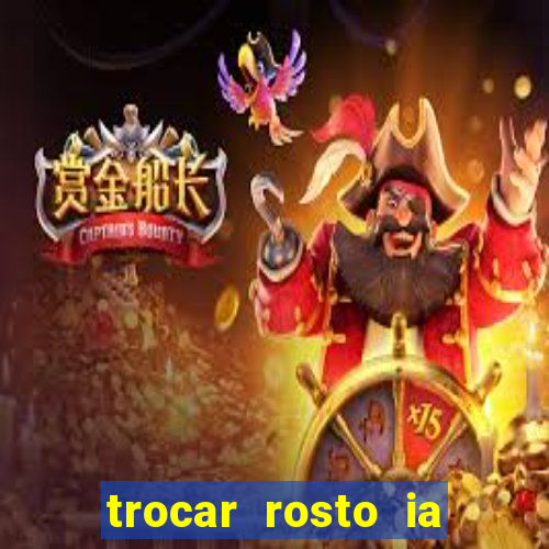 trocar rosto ia online mudar rosto