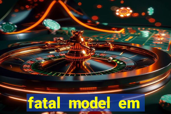 fatal model em eunapolis bahia