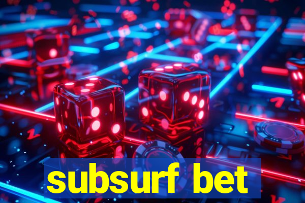 subsurf bet