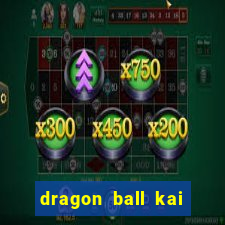 dragon ball kai dublado online